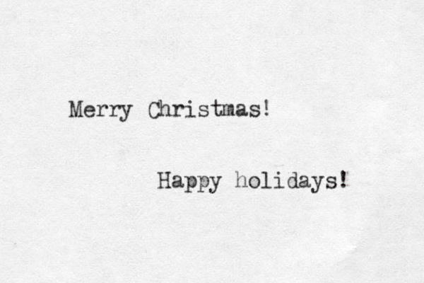 Merry Christmas! Happy holidays! 