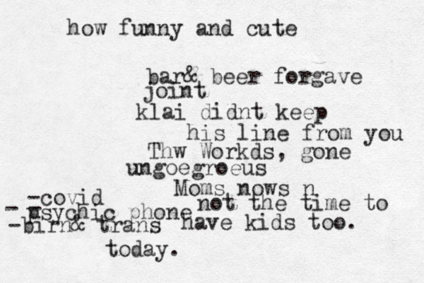how funny and cute bar& beer forgave joint klai didnt keep his line from you Thw Workds, gone ungoegroeus Moms nows n not the time to have kids too. -covid - psychic phone - -birn& trans today. 