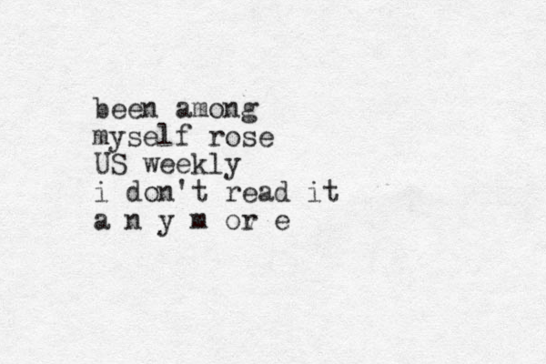 been among myself rose US weekly i don't read it a n y m ov r e