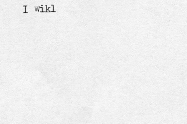 I wikl 