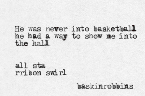 He was never into basketball he had a way to show me into the hall all sta rribon swirl baskinrobbins 