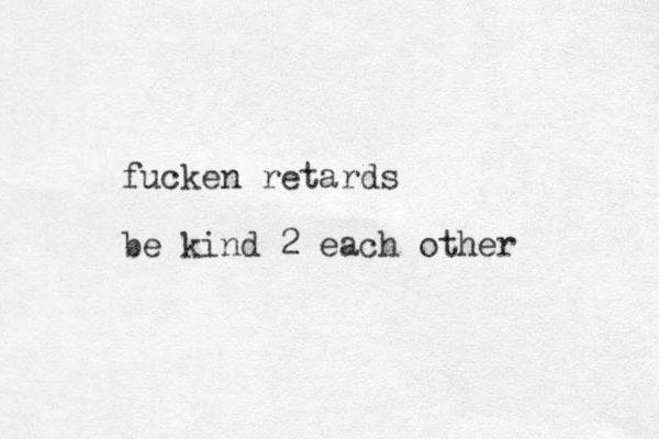 fucken retards be ki d n 2 each other 