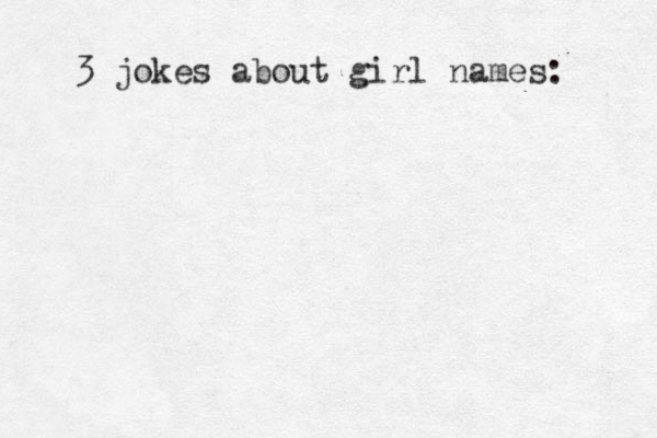 3 jokes about girl names: 