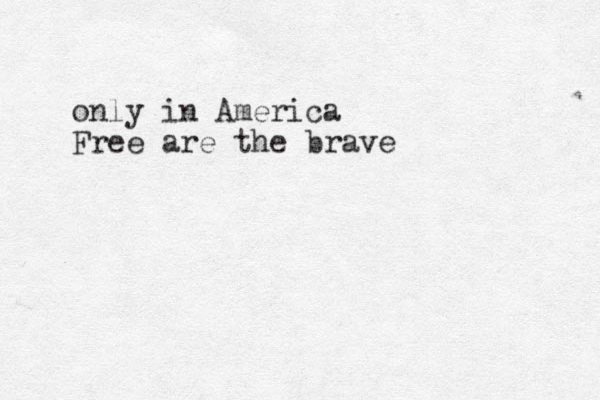 only in America Free are the brave 