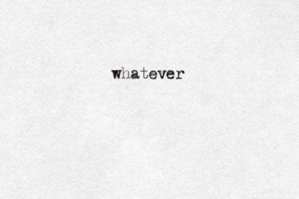 whatever