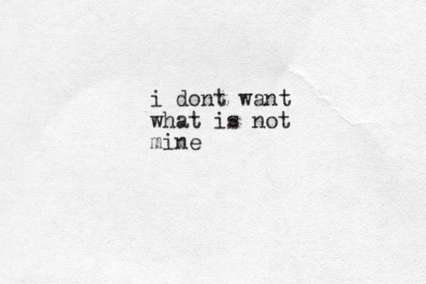 i dont want what is not mine