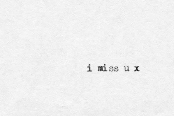 i miss u x