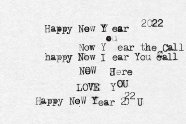 Happy Ne ow Y esr a ou Now Y ear the Call happy Now I ear You call J Here NO eW LOVE Y O U z C 2022 Happy No eW Y ear 2 U 0 22 
