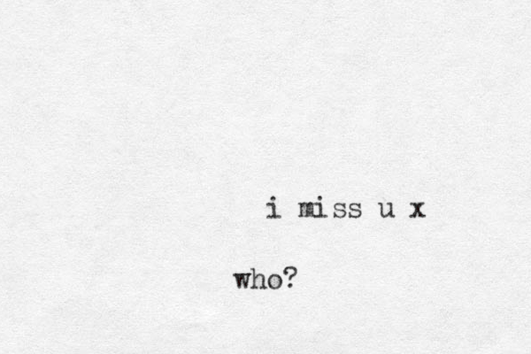 i miss u x who?