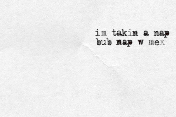 im takin a nap bub nap w mex 