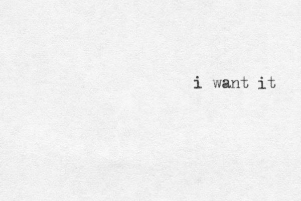 i want it 