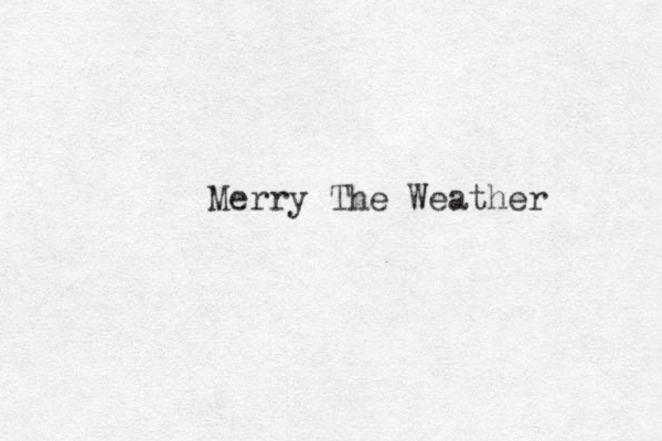 Merry The Weather 