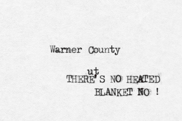 Warner County THERE'S NO HEATED BLANKET NO ! ut 