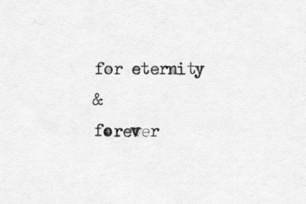 for eternity & forever