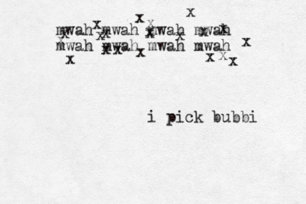 i pick bubbi mwah mwah mwah mwah mwah mwah mwah mwah xxxxxxxxxxxxxxxxxxxxx 