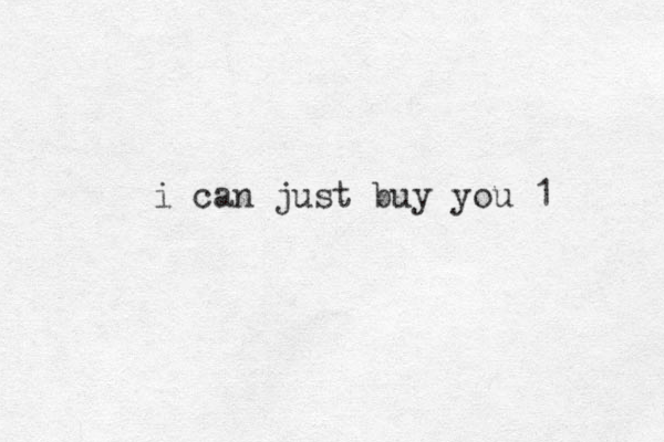 i can just buy you 1 