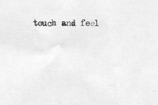 touch and feel 