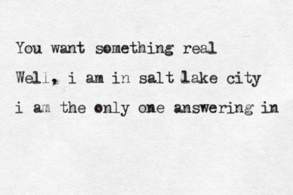 You want something real Well, i am in salt lake city i am the only one answering in 