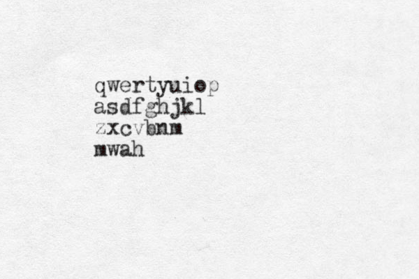 qwertyuiop asdfghjkl zxcvbnm mwah