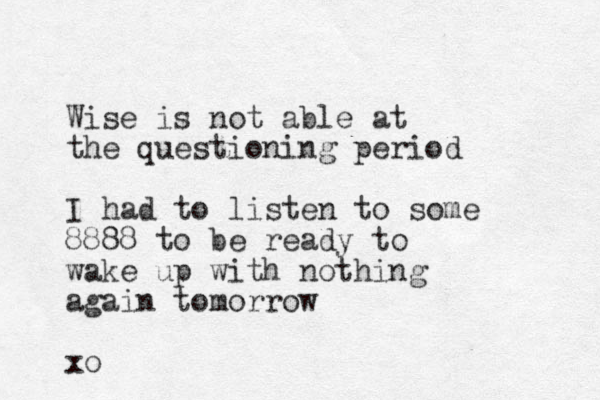 Wise is not able at the questioning period I had to listen to some 8888 to be ready to wake up with nothing again tomorrow xo
