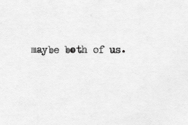 maybe both of us.