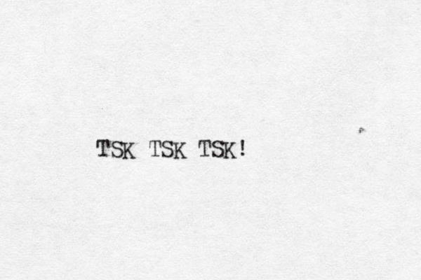 TSK TSK TSK!
