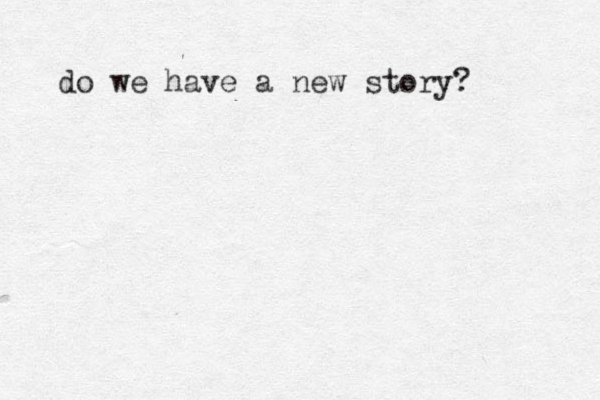 do we have a new story? 