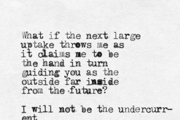What if the next large uptake throws me as it claims me to be the hand in turn guiding you as the outside far inside from the future? I will not be the undercurr- ent 