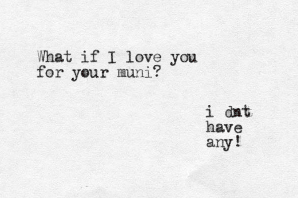 What if I love you for your muni? i dnt have any!
