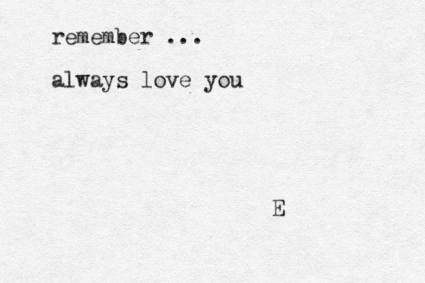 remember ... always love you E 