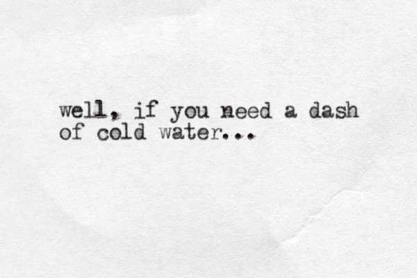 well, if you need a dash of cold water... 