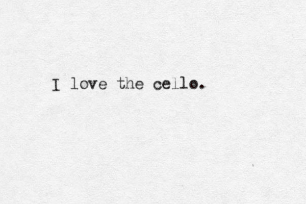 I love the cello.