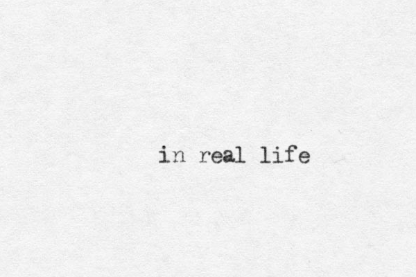 in real life