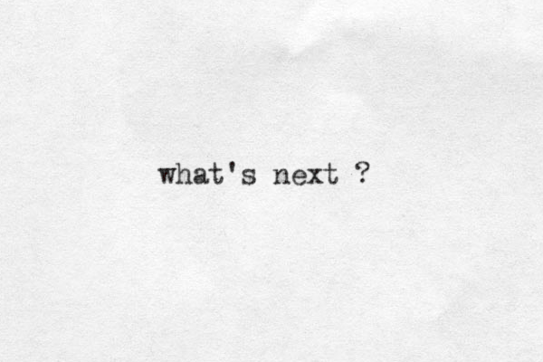 what's next ?