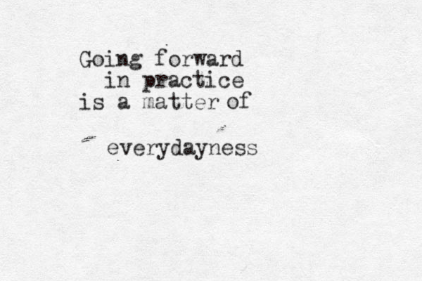 Going forward in practice is a matter of everyday es n s