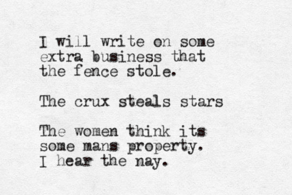 I will write on some extra business that the fence stole. The crux steals stars The women think its som e mans property. I hear the nay.