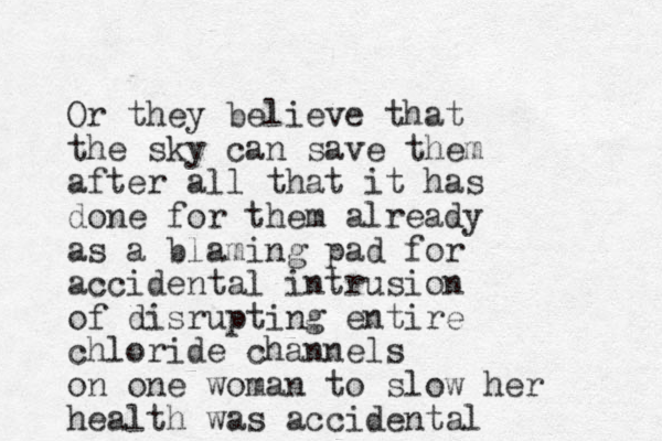 Or they believe that the sky can save them after all that it has done for them already as a blaming pad for accidental intrusion of disrupting entire chloride channels on one woman to slow her health was accidental