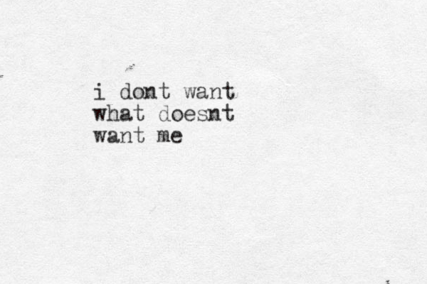 i dont want what doesnt want me