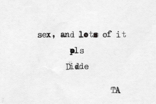 sex, and lots of it ol p pls Didde TA 