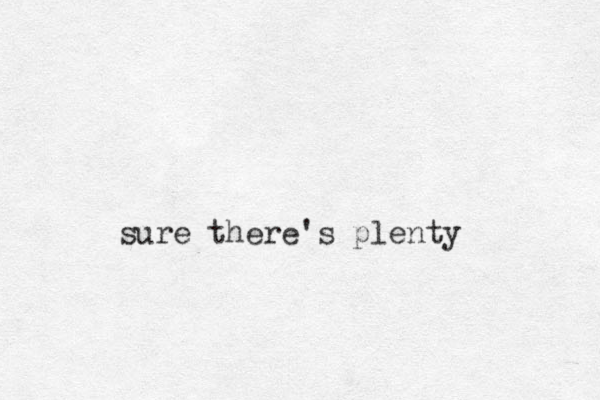 sure there's plenty