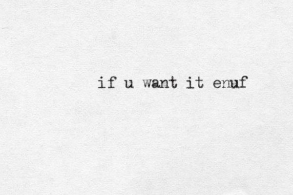 if u want it enuf 
