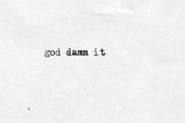 god damn it