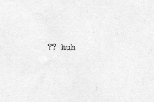 ?? huh