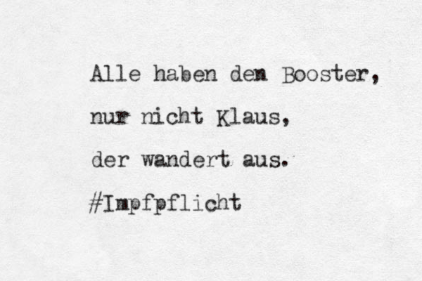 Alle haben den Booster, nur nicht Klaus, der wandert aus. #Impfpflicht 