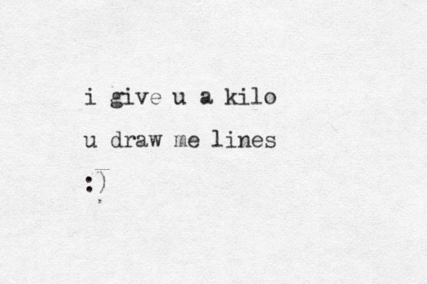 i give u a kilo u draw me lines :)