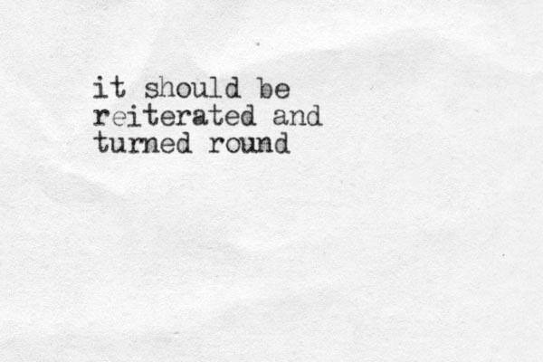 it should be reiterated and turned round