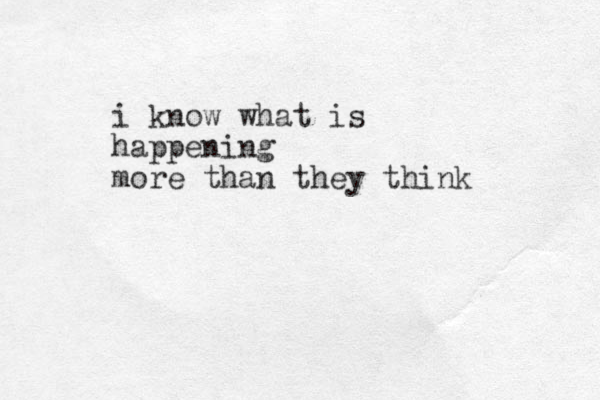 i know what is happening more than they think