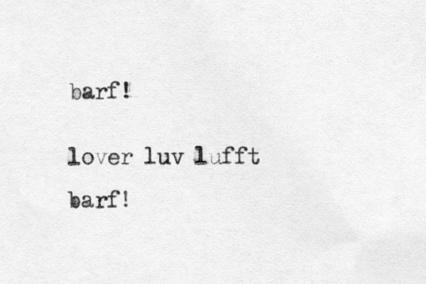 barf! lover luv lufft barf!