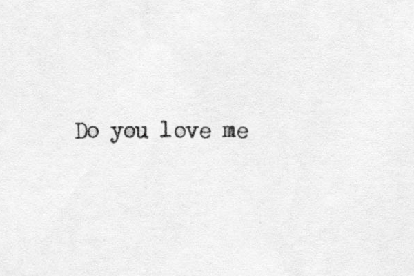 Do you love me