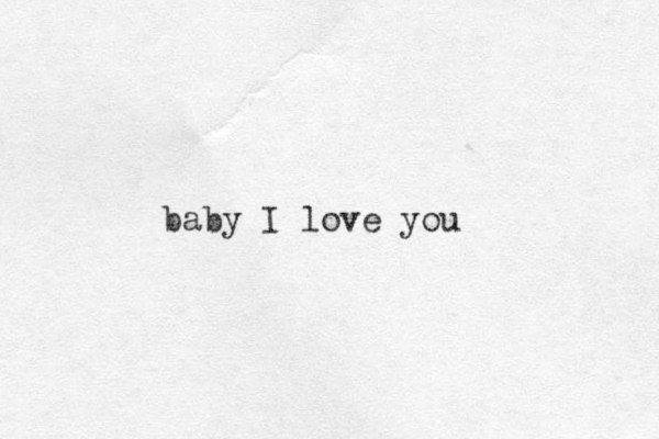 baby I love you